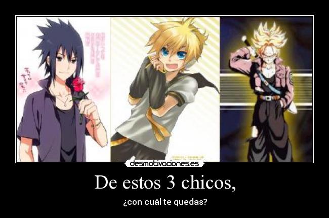 De estos 3 chicos, - ¿con cuál te quedas?