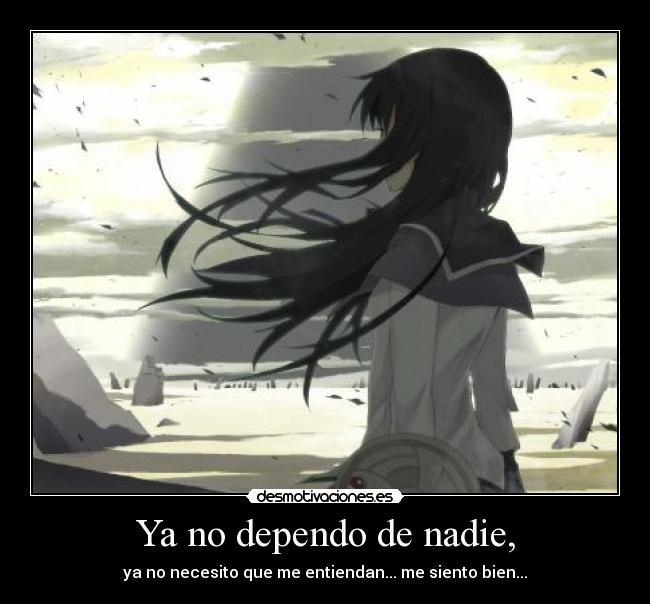 Ya no dependo de nadie, -