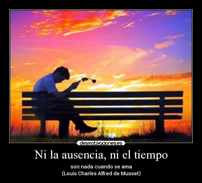 Ni la ausencia, ni el tiempo -
