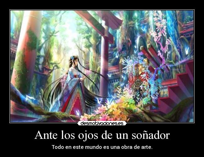 Ante los ojos de un soñador - Todo en este mundo es una obra de arte.