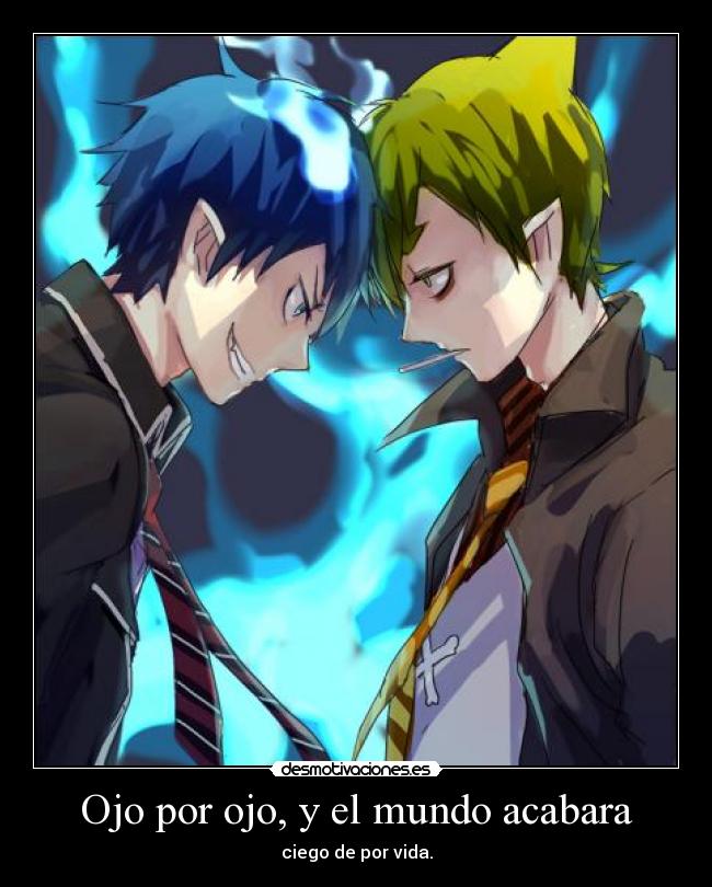 Ojo por ojo, y el mundo acabara - 