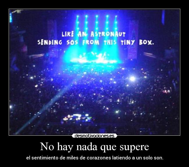 No hay nada que supere - el sentimiento de miles de corazones latiendo a un solo son.