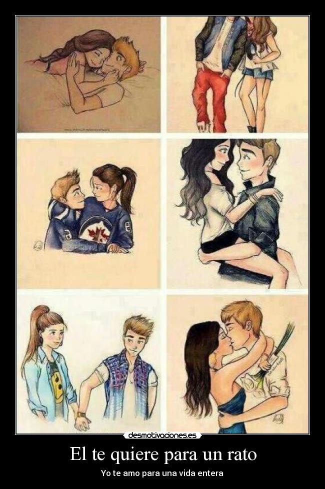 El te quiere para un rato - Yo te amo para una vida entera