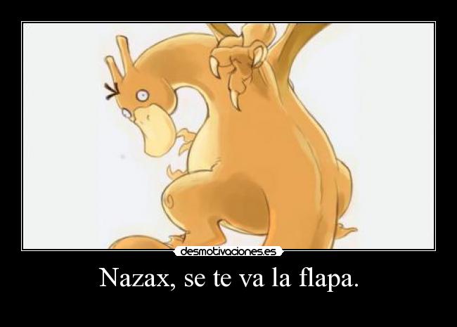 Nazax, se te va la flapa. - 