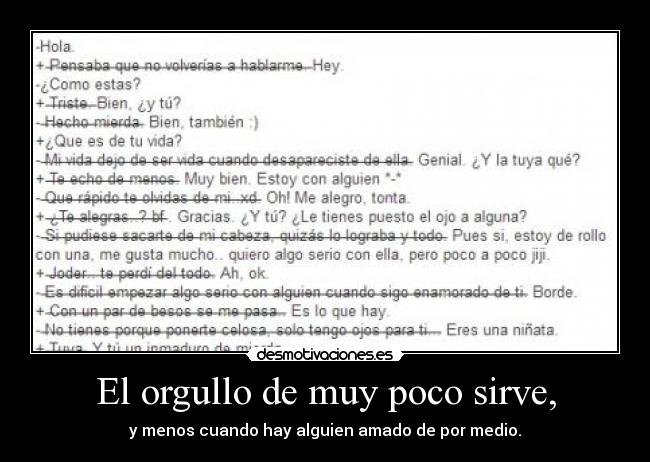 El orgullo de muy poco sirve, -