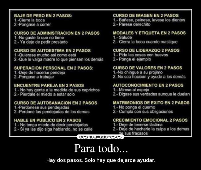 Para todo... - Hay dos pasos. Solo hay que dejarce ayudar.