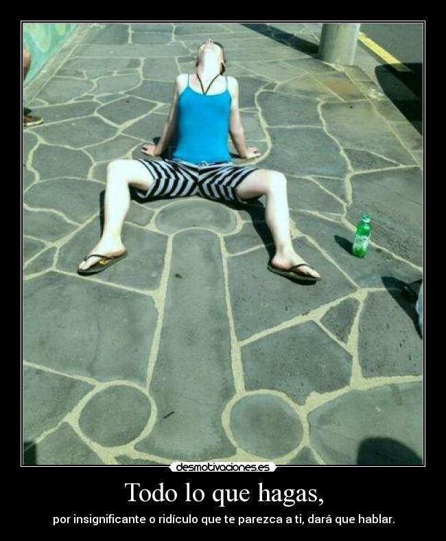 Todo lo que hagas, - 