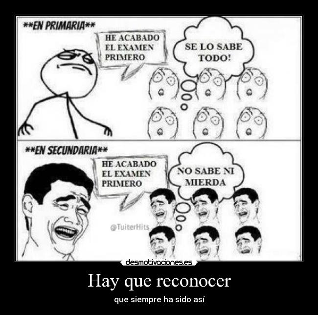Hay que reconocer - que siempre ha sido así