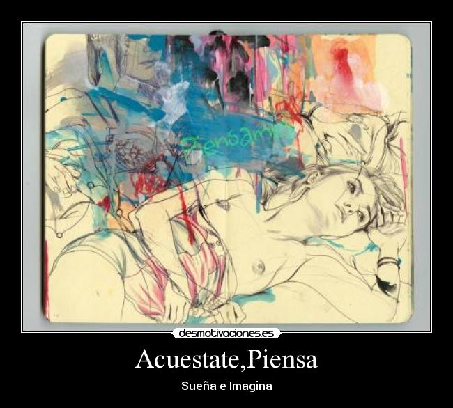 Acuestate,Piensa - Sueña e Imagina