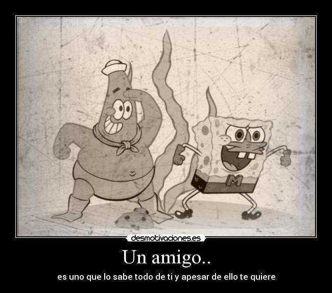 Un amigo.. -