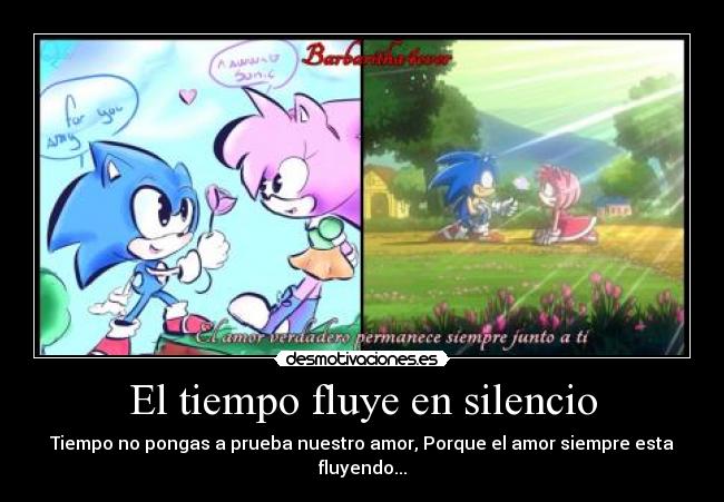 El tiempo fluye en silencio - Tiempo no pongas a prueba nuestro amor, Porque el amor siempre esta fluyendo...