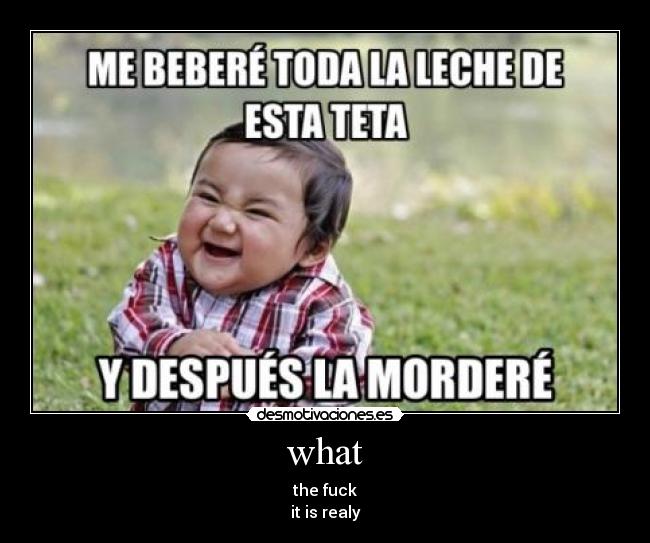 what - the fuck
it is realy