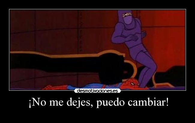 ¡No me dejes, puedo cambiar! - 
