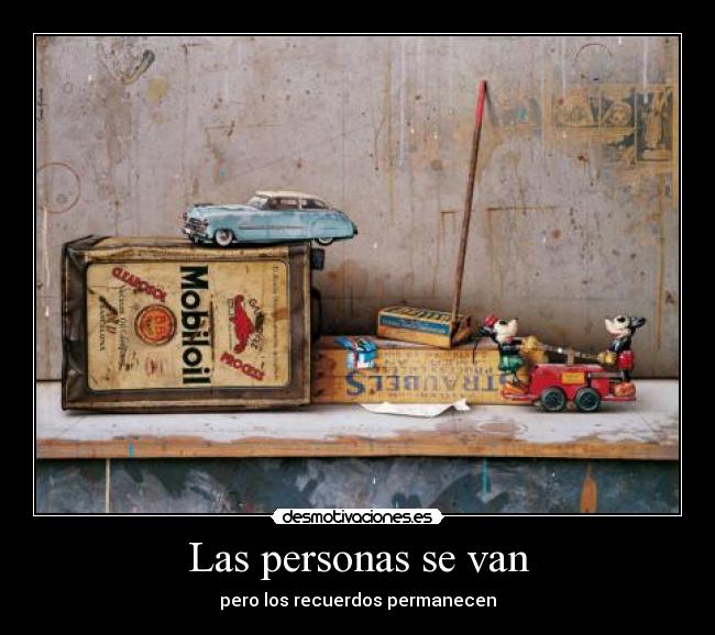 Las personas se van - pero los recuerdos permanecen