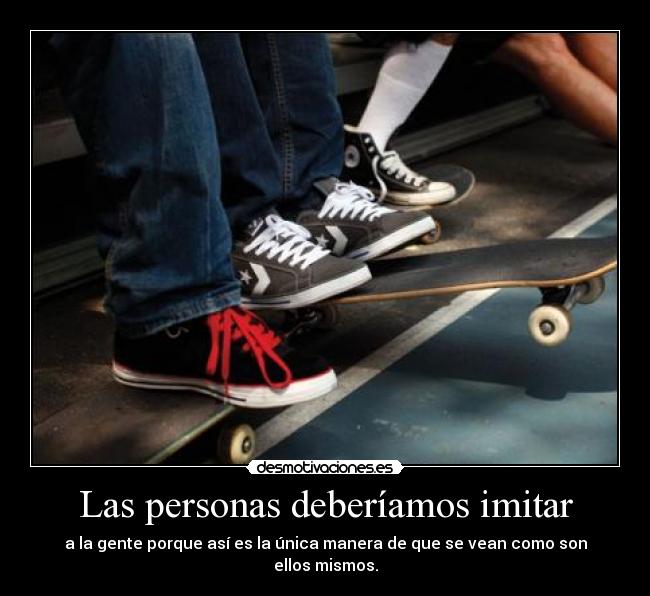 Las personas deberíamos imitar - 