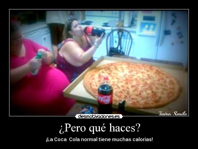 ¿Pero qué haces? - ¡La Coca  Cola normal tiene muchas calorias!