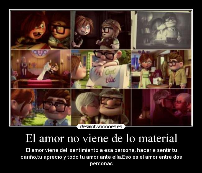 El amor no viene de lo material - El amor viene del sentimiento a esa persona, hacerle sentir tu
cariño,tu aprecio y todo tu amor ante ella.Eso es el amor entre dos
personas♥