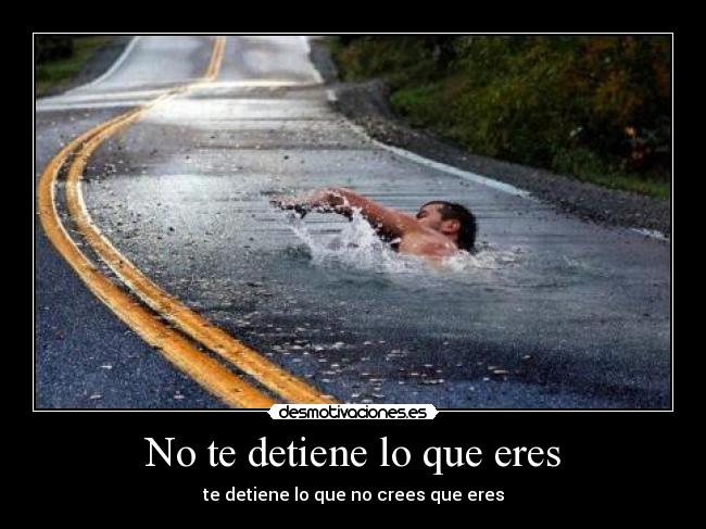 No te detiene lo que eres -