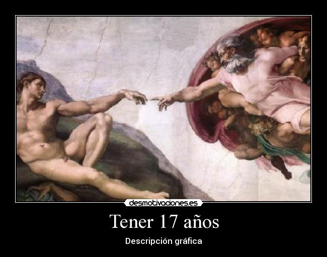 Tener 17 años - Descripción gráfica