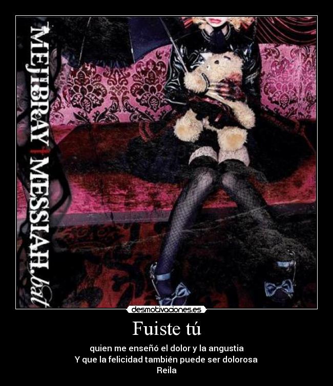 Fuiste tú - quien me enseñó el dolor y la angustia
Y que la felicidad también puede ser dolorosa
Reila♥