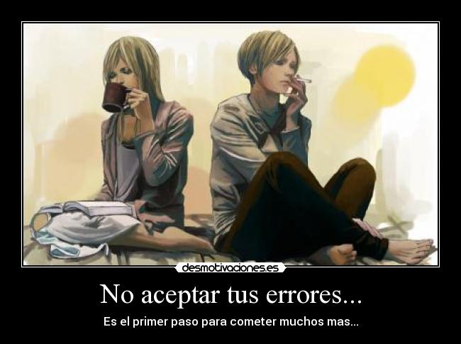No aceptar tus errores... - 