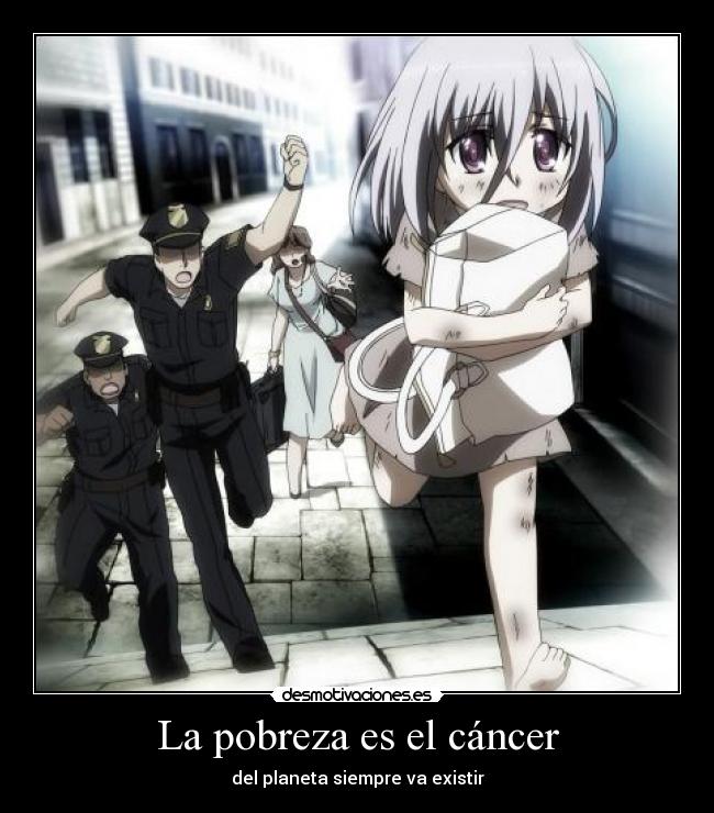 La pobreza es el cáncer -