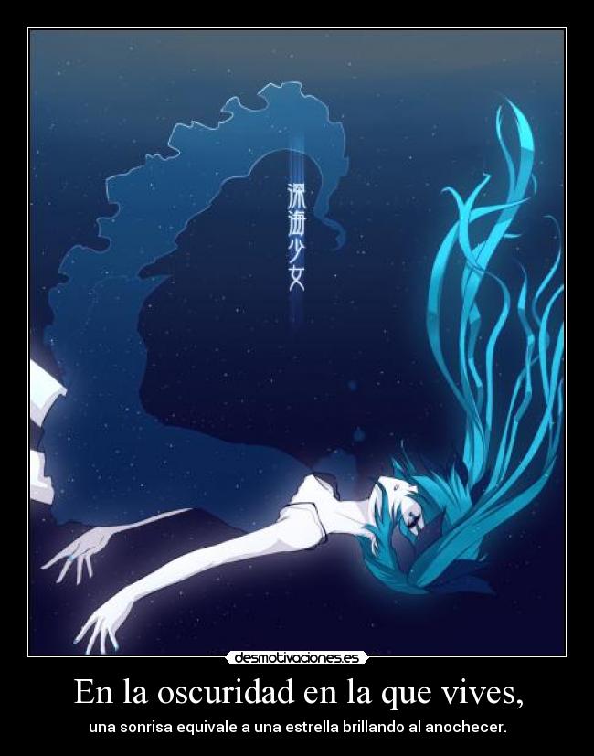 En la oscuridad en la que vives, -