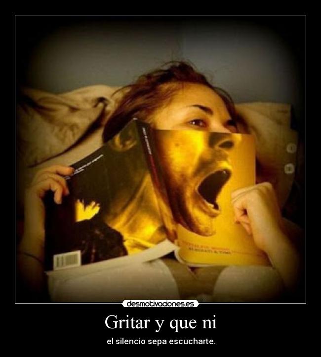 Gritar y que ni -