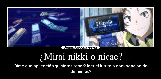 ¿Mirai nikki o nicae? - Dime que aplicación quisieras tener? leer el futuro o convocación de demonios?