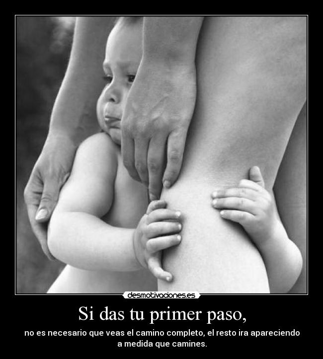 Si das tu primer paso, -