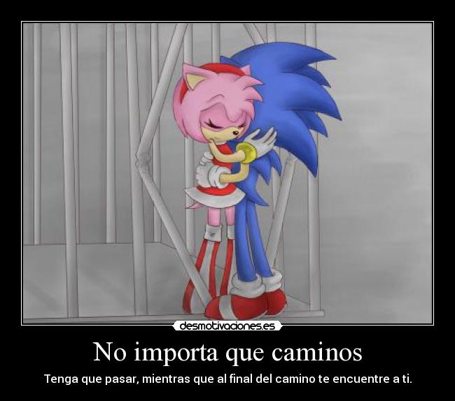 No importa que caminos - Tenga que pasar, mientras que al final del camino te encuentre a ti.