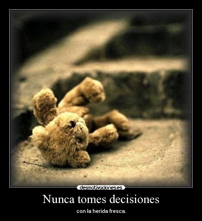 Nunca tomes decisiones -