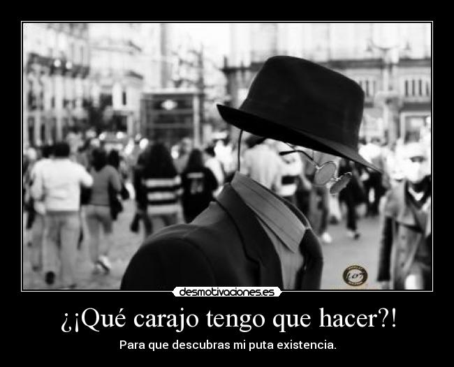 ¿¡Qué carajo tengo que hacer?! -