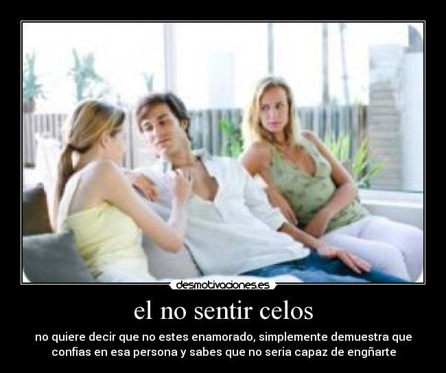 el no sentir celos -