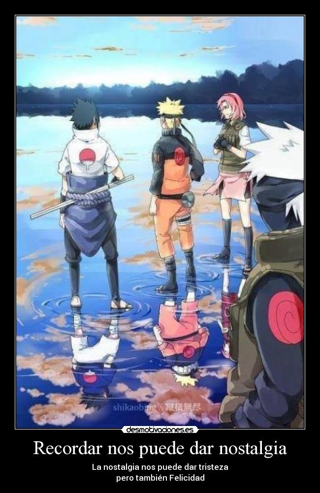 Recordar nos puede dar nostalgia - La nostalgia nos puede dar tristeza
pero también Felicidad