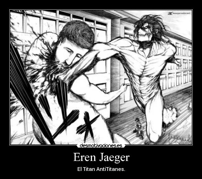 Eren Jaeger - El Titan AntiTitanes.