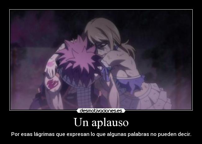 Un aplauso - Por esas lágrimas que expresan lo que algunas palabras no pueden decir.