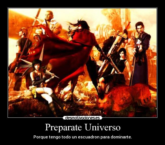 Preparate Universo - Porque tengo todo un escuadron para dominarte.