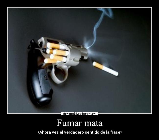 Fumar mata -