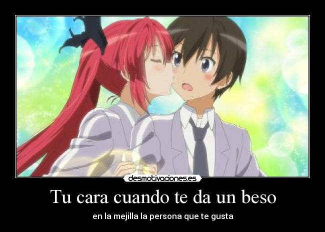 Tu cara cuando te da un beso -