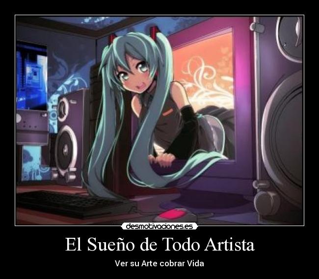 carteles anime manga vocaloid sueno todo artista ver arte cobrar vida miku desmotivaciones