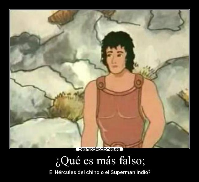 ¿Qué es más falso; - El Hércules del chino o el Superman indio?