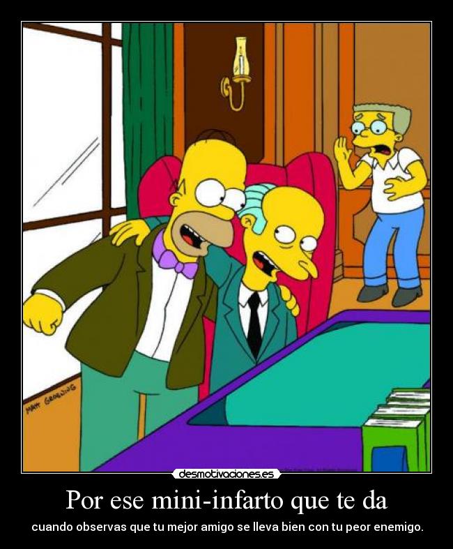 Por ese mini-infarto que te da -