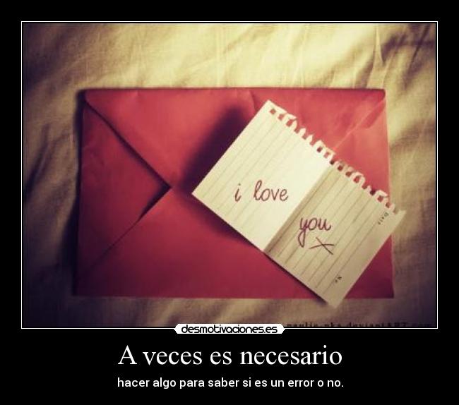 A veces es necesario - hacer algo para saber si es un error o no.