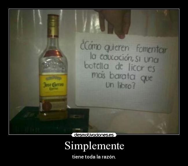 Simplemente - tiene toda la razón.