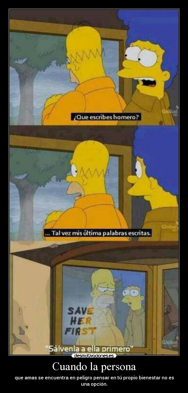 Cuando la persona - que amas se encuentra en peligro pensar en tú propio bienestar no es una opción.