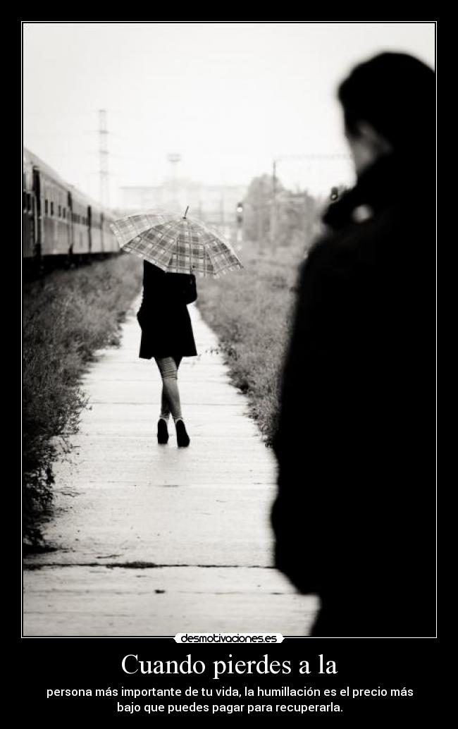 Cuando pierdes a la -