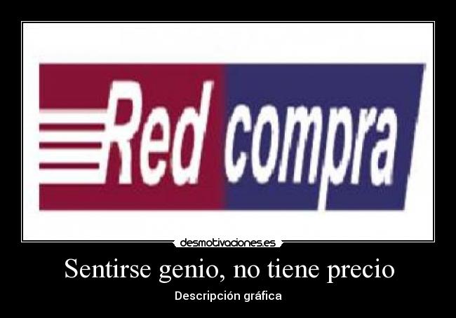 Sentirse genio, no tiene precio - 