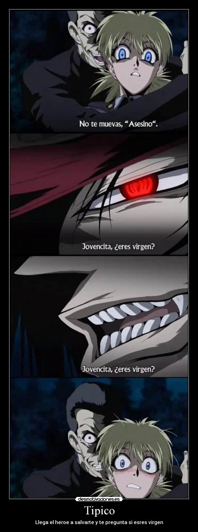 Tipico - Llega el heroe a salvarte y te pregunta si esres virgen