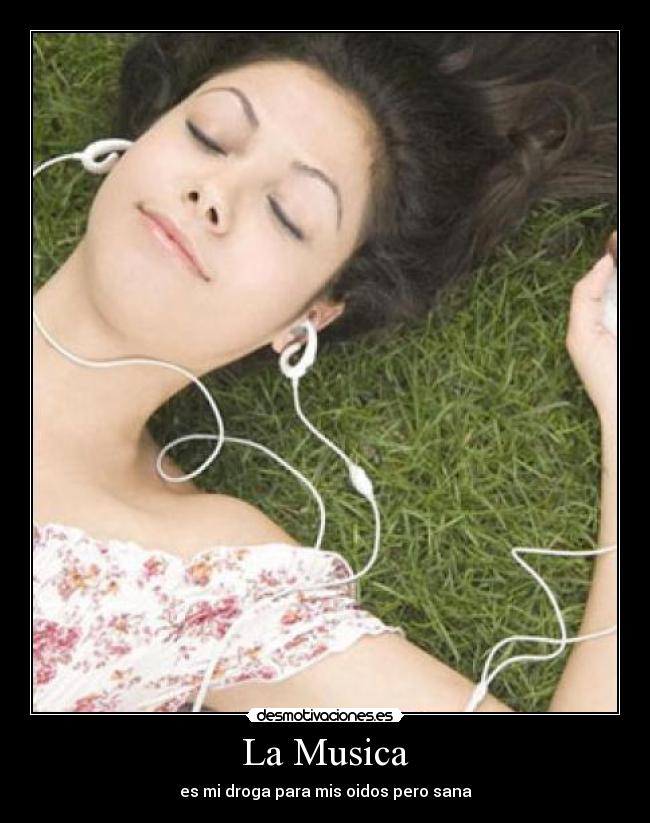 La Musica - es mi droga para mis oidos pero sana